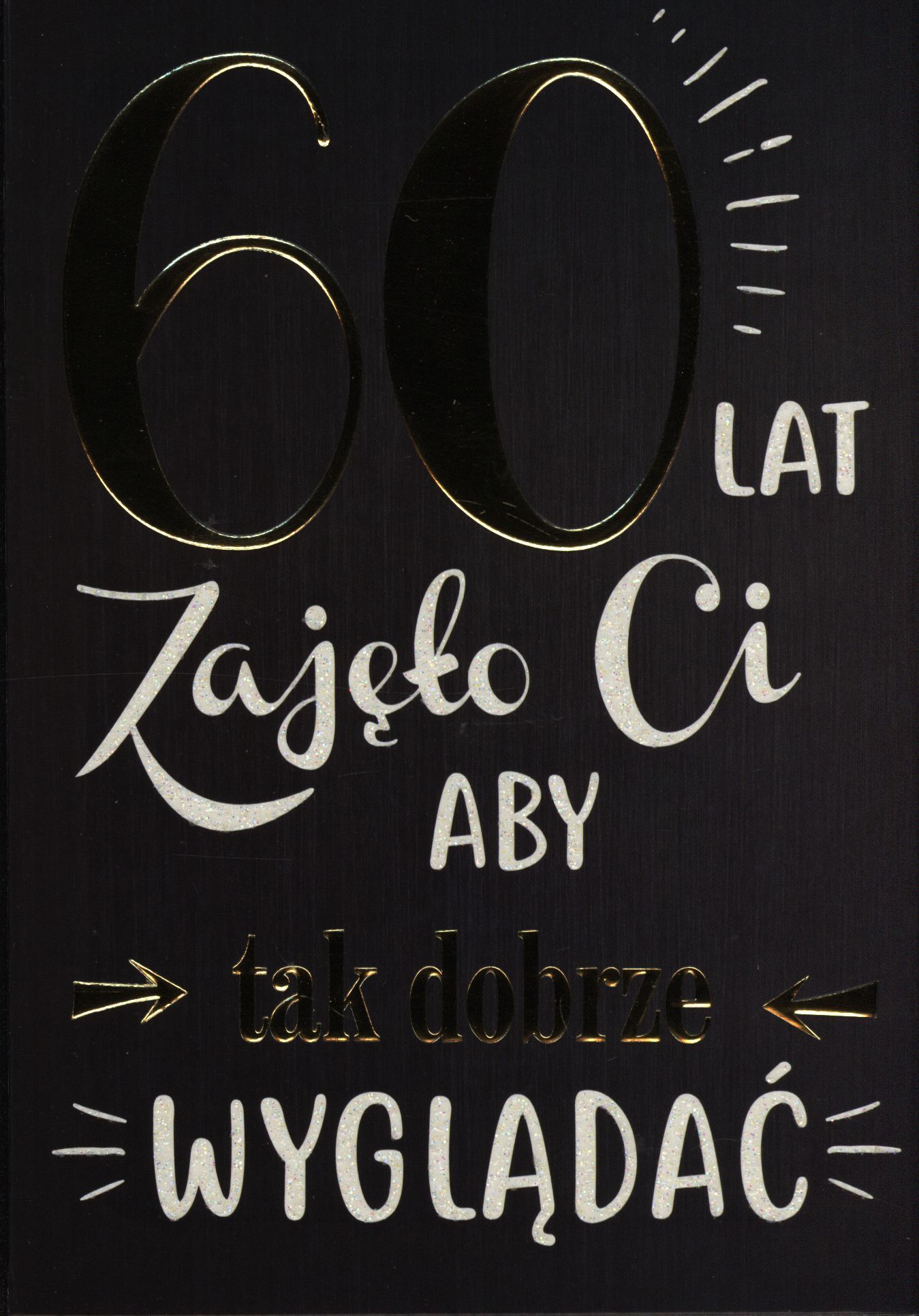 PASSION CARDS Karnet 60 lat Zajęło Ci aby tak dobrze wyglądać