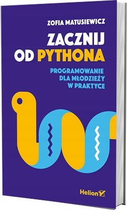 Helion Zacznij od Pythona. Programowanie dla młodzieży w praktyce