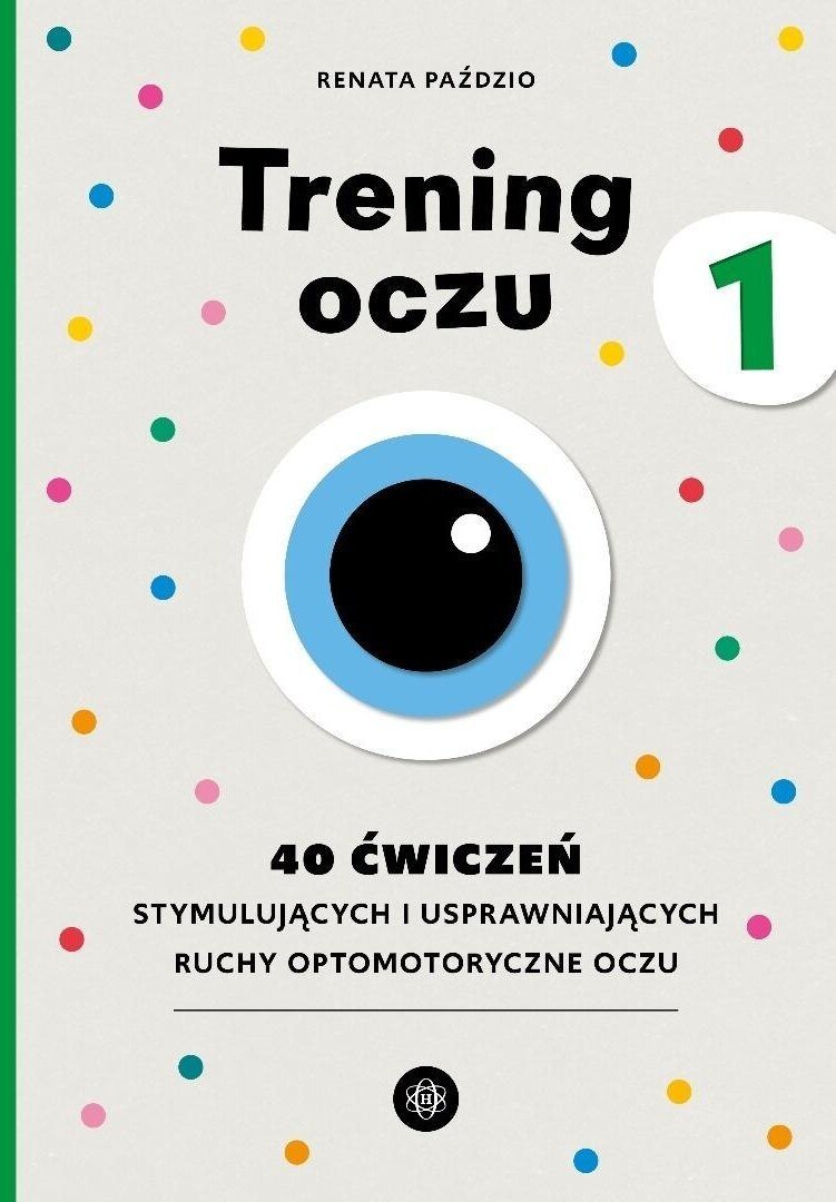 Trening oczu 1. 40 ćwiczeń stymulujących...