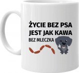 Koszulkowy Życie bez psa jest jak kawa bez mleczka - kubek na prezent dla miłośnika psów