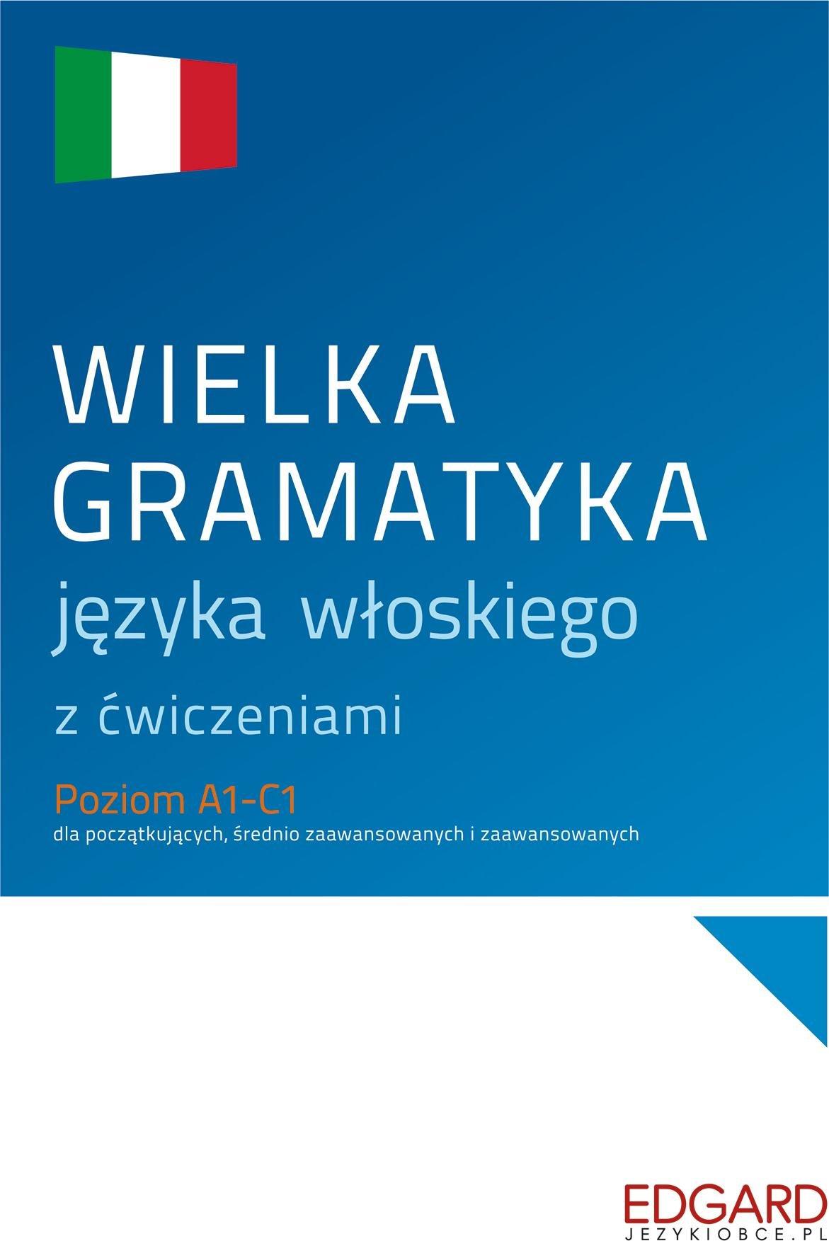 WIELKA GRAMATYKA JĘZYKA WŁOSKIEGO Z ĆWICZENIAMI WYD. 1