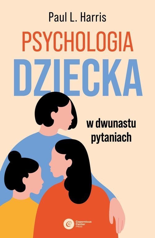 Copernicus Center Press Psychologia dziecka w dwunastu pytaniach