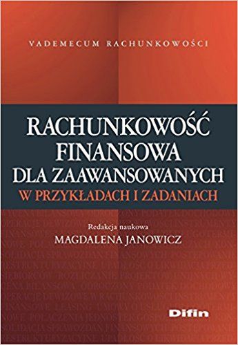 Rachunkowość finansowa dla zaawansowanych w przykładach i zadaniach (259175)