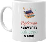 Koszulkowy Najlepsza nauczycielka polskiego na świecie - kubek na prezent dla nauczycielki