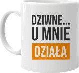 Koszulkowy Dziwne, u mnie działa - kubek z nadrukiem