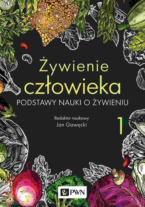 Wydawnictwo Naukowe PWN Żywienie człowieka Tom 1