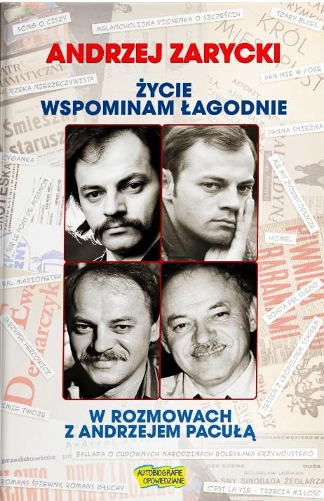Życie wspominam łagodnie. W rozmowach z Andrzejem Pacułą