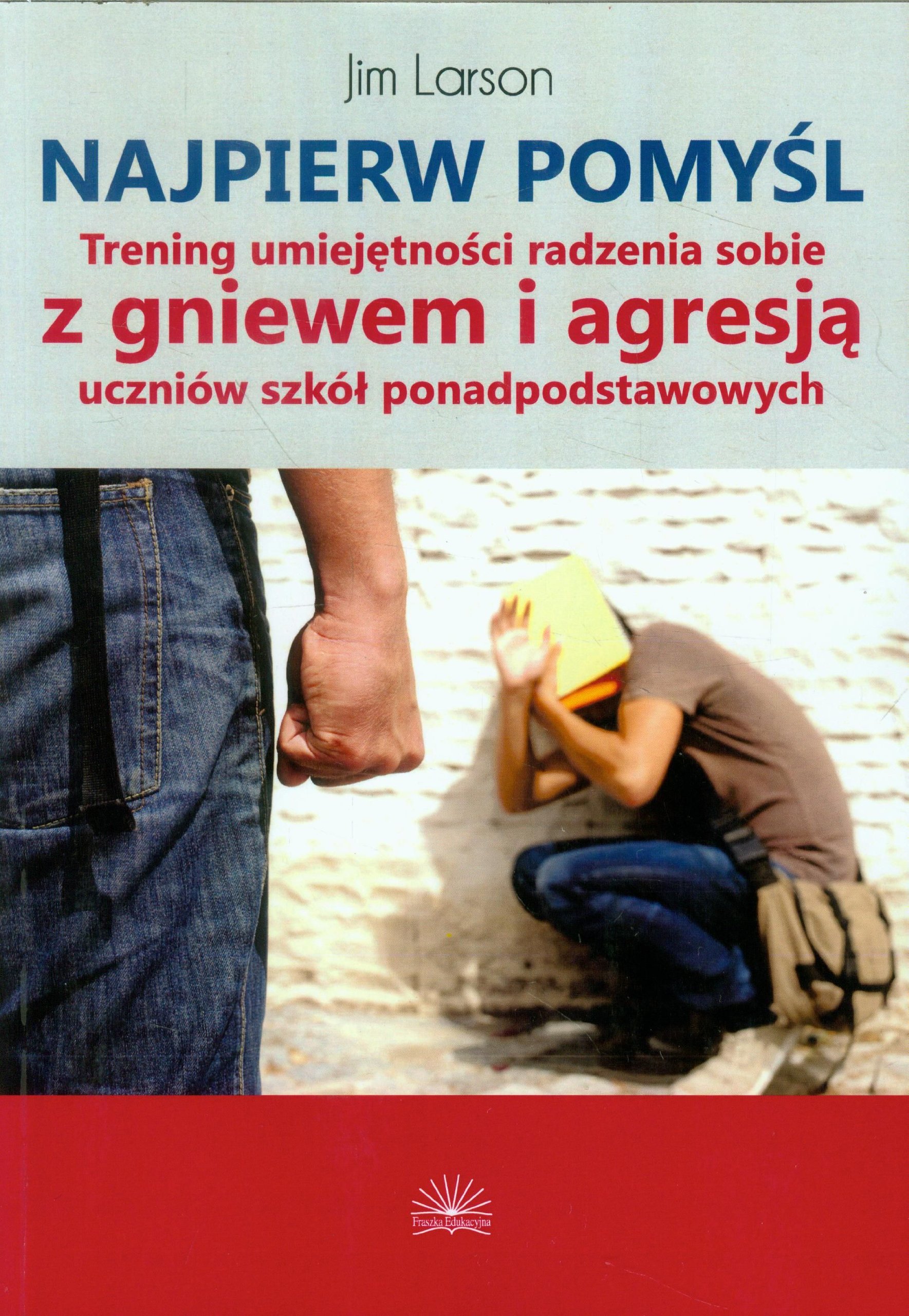 Najpierw pomyśl. Trening umiejętności radzenia sobie z gniewem i agresją