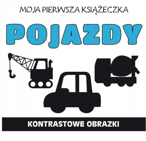 Moja pierwsza książeczka. Pojazdy. Kontrastowa