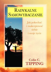 Radykalne samowybaczanie. Jak pokochać i zaakceptować siebie i swoje życie (dodruk 2018)