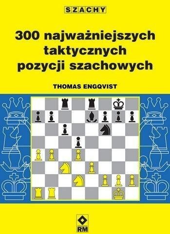 300 najważniejszych taktycznych pozycji szachowych