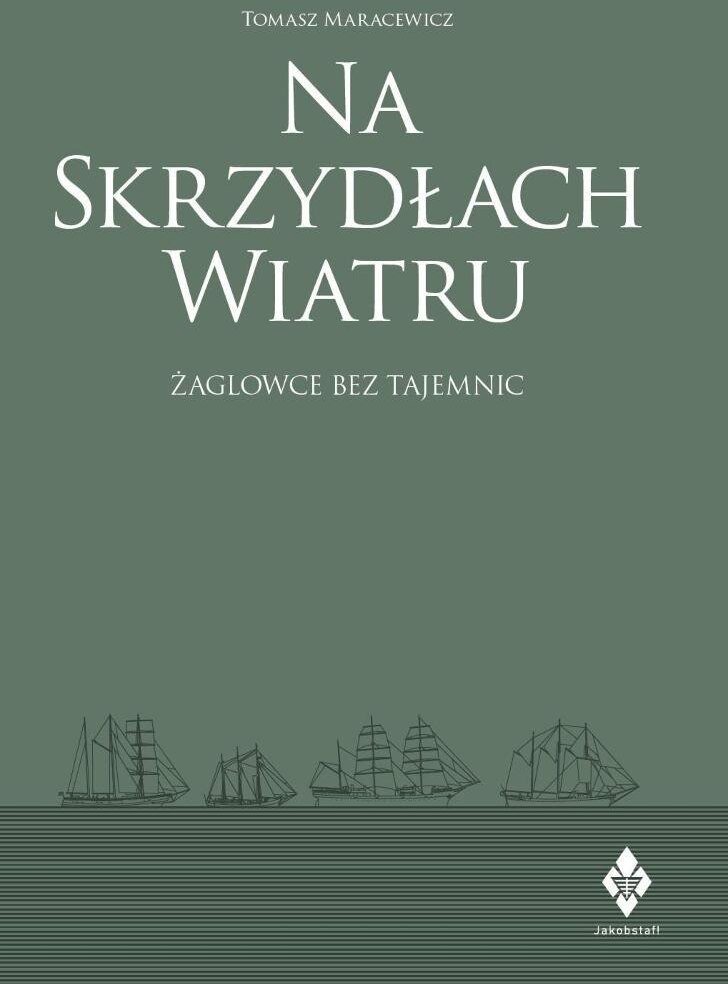 Na skrzydłach wiatru. żaglowce bez tajemnic