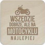 Koszulkowy Wszędzie dobrze, ale na motocyklu najlepiej - komplet podkładek pod kubek z grawerem