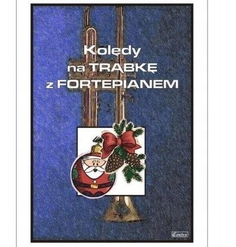 Wydawnictwo Muzyczne Contra Kolędy na trąbkę z fortepianem