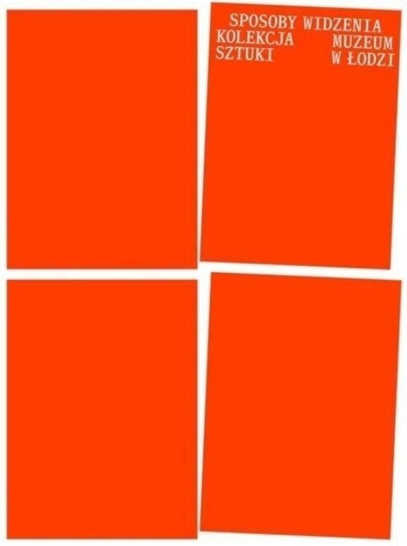 Muzeum Sztuki w Łodzi Sposoby widzenia. Kolekcja