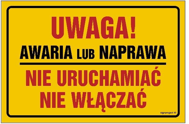Nc006 Uwaga! Awaria Lub Naprawa. Nie Uruchamiać Signproject Polska Sp. Z O.o Nc006_300X200_Bn 5904937402201