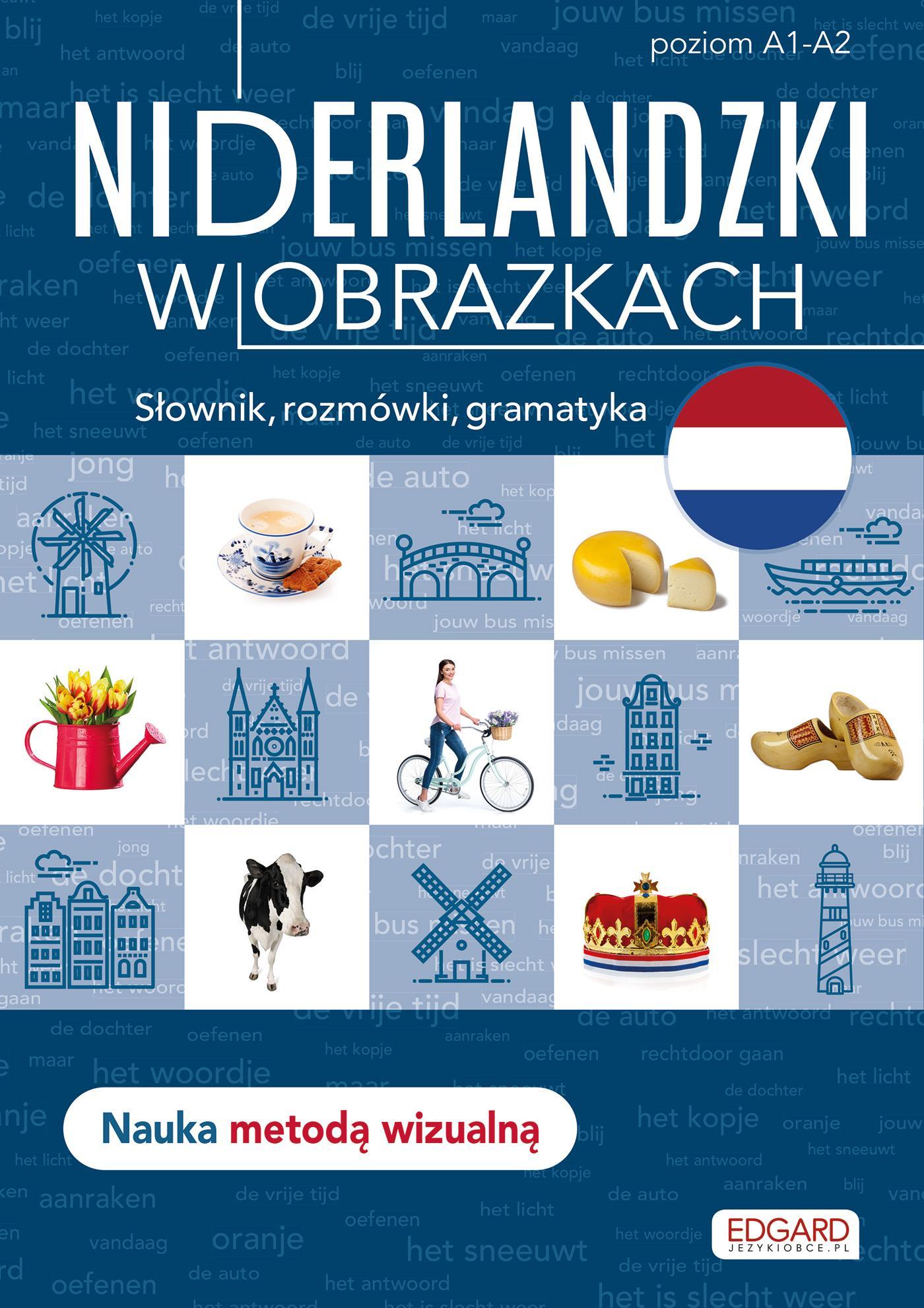 NIDERLANDZKI W OBRAZKACH. SŁÓWKA, ROZMÓWKI, GRAMATYKA WYD. 1