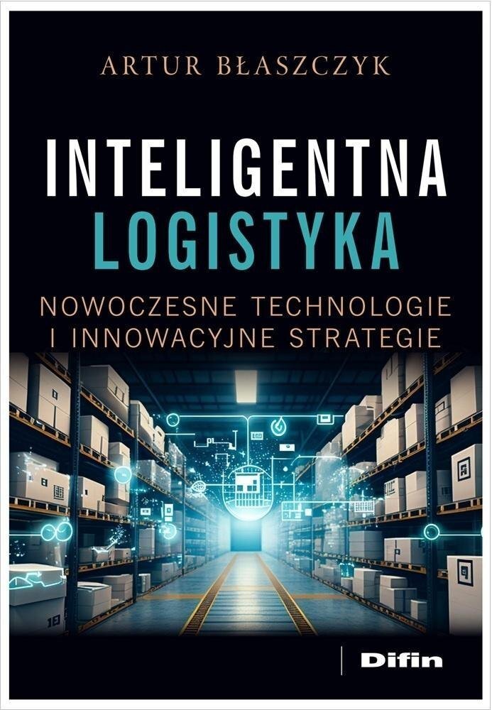 Inteligentna logistyka. Nowoczesne technologie...