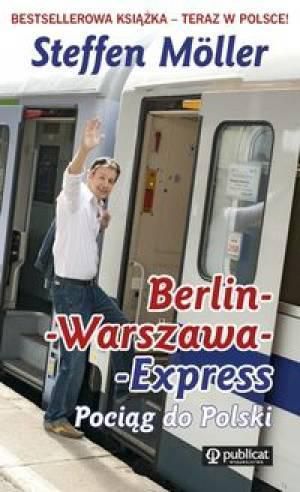 Berlin - Warszawa - Express. Pociąg do Polski