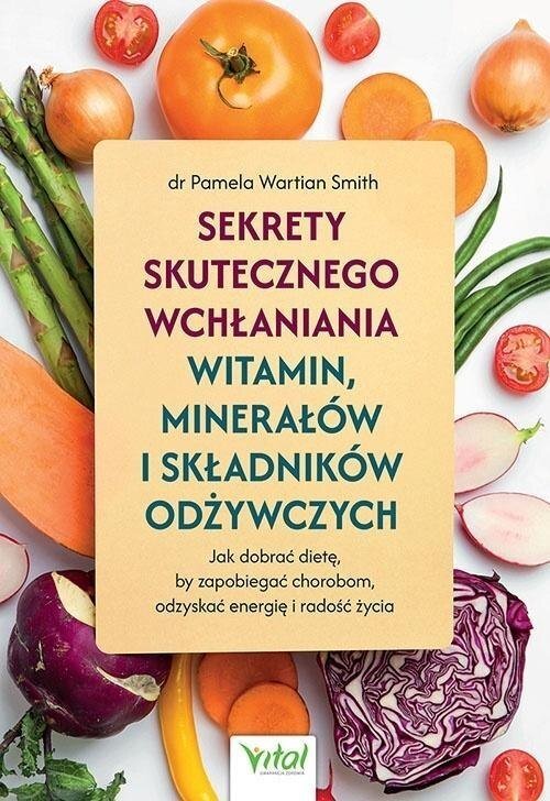 Sekrety skutecznego wchłaniania witamin, minerałów