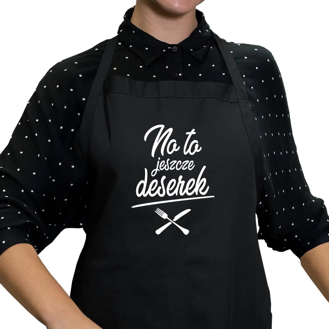 No to jeszcze deserek - fartuch z nadrukiem