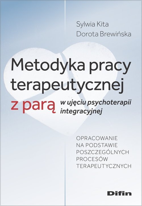 Difin Metodyka pracy terapeutycznej z parą w ujęciu psychoterapii integracyjnej