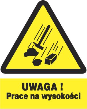 Mój dom Zoo-33 Uwaga Prace Na Wysokości - Znak Bhp Tablica