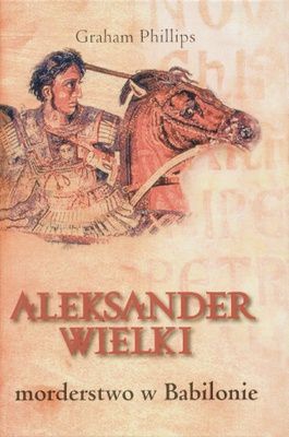Aleksander Wielki. Morderstwo w Babilonie