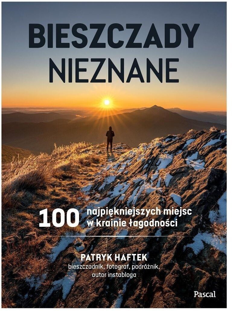 Bieszczady nieznane. 100 najpiękniejszych miejsc..