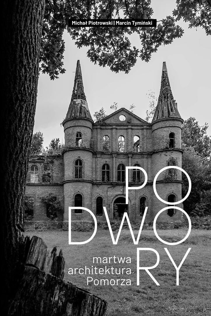 Podwory - martwa architektura Pomorza