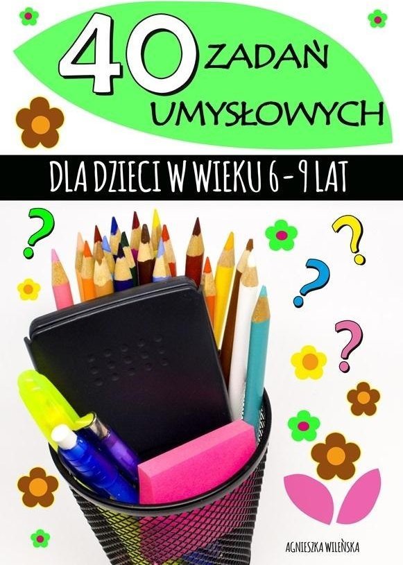 40 zadań umysłowych dla dzieci w wieku 6-9 lat