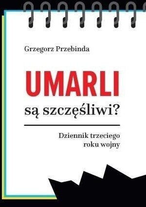 Umarli są szczęśliwi? Dziennik trzeciego roku...