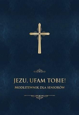 Jezu, ufam Tobie! Modlitewnik dla seniorów - Granatowy