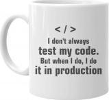 Koszulkowy I don't always test my code. But when I do, I do it in production - kubek z nadrukiem