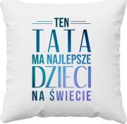 Koszulkowy Ten tata ma najlepsze dzieci na świecie - poduszka z nadrukiem