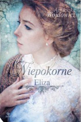 Niepokorne. Tom 1. Eliza