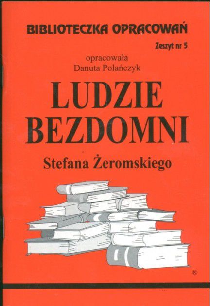 Biblioteczka opracowań nr 005 Ludzie Bezdomni (3625)