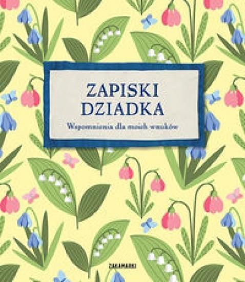 Zapiski Dziadka - Wspomnienia dla moich wnuków