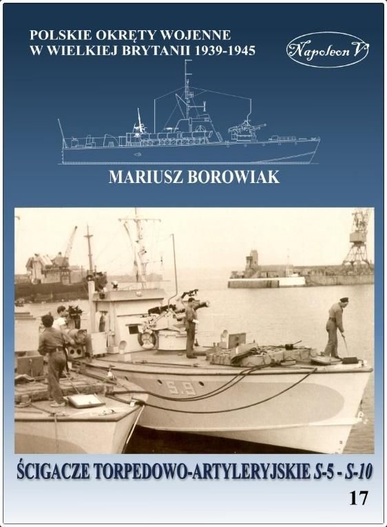 ŚCIGACZE TORPEDOWO-ARTYLERYJSKIE S-5 - S-10 POLSKIE OKRĘTY WOJENNE W WIELKIEJ BRYTANII 1939-1945