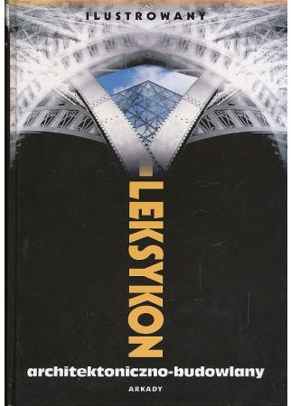 Ilustrowany leksykon architektoniczno-budowlany