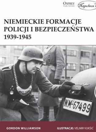 Niemieckie formacje policji i bezpieczeństwa 1939-1945 (224407)