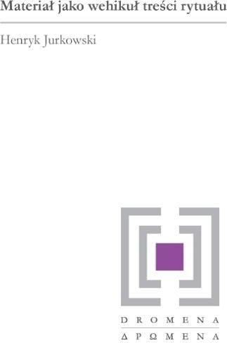 Materiał jako wehikuł treści rytuału