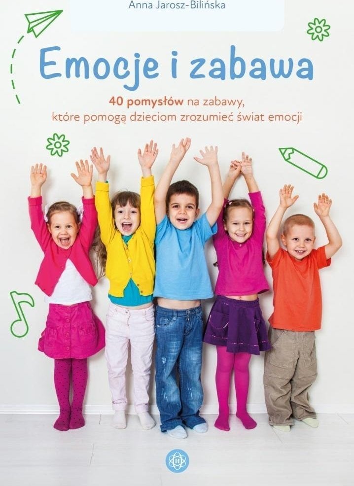 Emocje i zabawa. 40 pomysłów na zabawy, które...