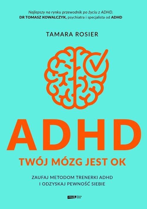 Znak ADHD. Twój mózg jest OK. Zaufaj metodom trenerki ADHD i odzyskaj pewność siebie