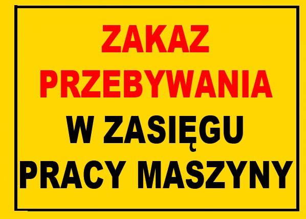Mój dom Bto-48 - Zakaz Przebywania W Zasięgu Pracy Maszyny