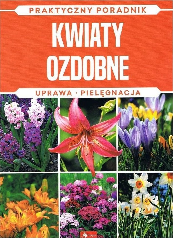 Kwiaty ozdobne. Uprawa, pielęgnacja
