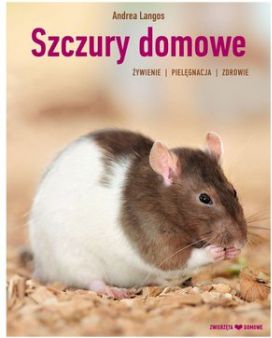 Szczury domowe. Żywienie, pielęgnacja, zdrowie