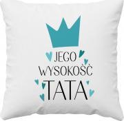 Koszulkowy Jego Wysokość Tata - poduszka z nadrukiem