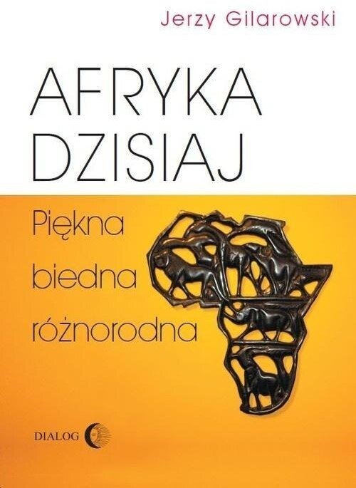 Afryka dzisiaj. Piękna, biedna, różnorodna