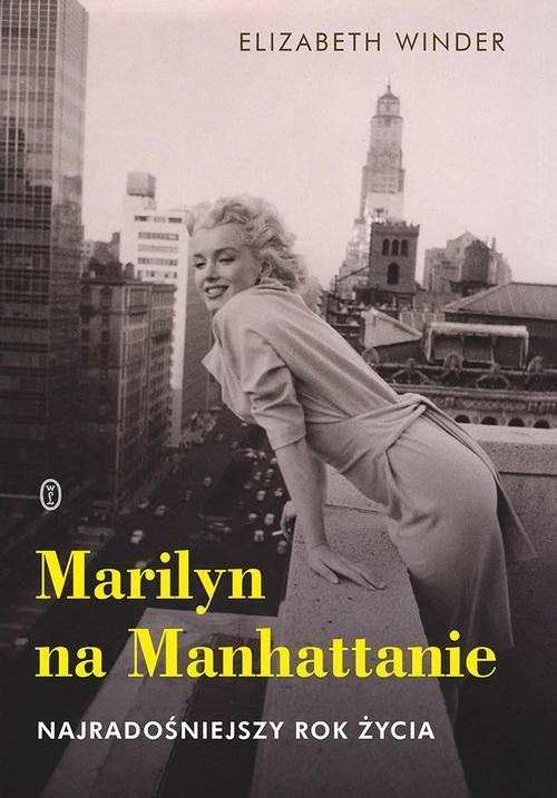 Marilyn na Manhattanie. Najradośniejszy rok życia